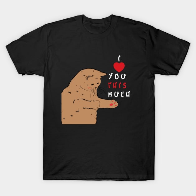 I Love You This much for valentine day cat lovers T-Shirt by hilu